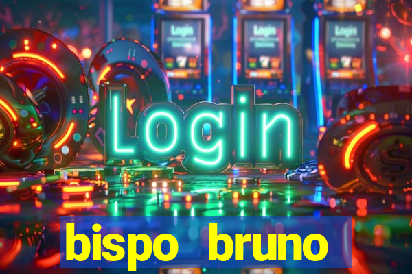 bispo bruno leonardo fortuna